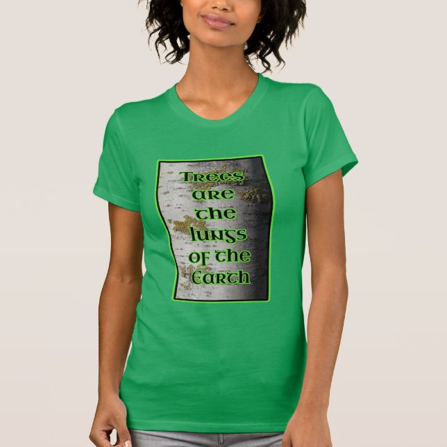 Trees are the Lungs of the Earth Aborist T-Shirt (Front)