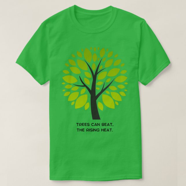 Trees can Beat The Rising Heat Climate Change 2 T-Shirt (Design Front)