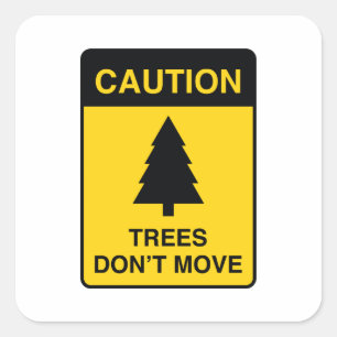 Trees Don't Move Square Sticker