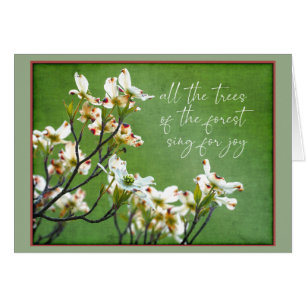 Trees of the forest sing for joy Dogwood Cards