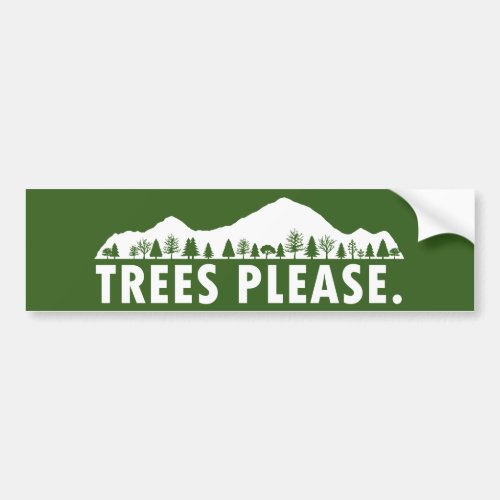 Trees Please Bumper Sticker