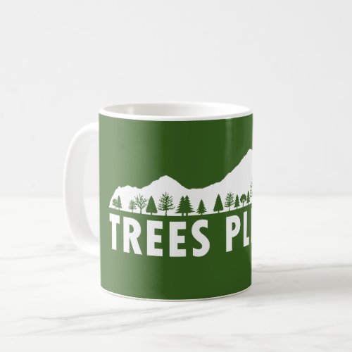 Trees Please Coffee Mug