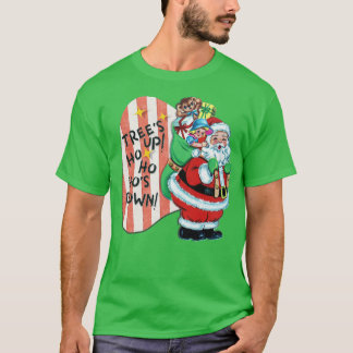 TREES UP HO HO HOS DOWN T-Shirt
