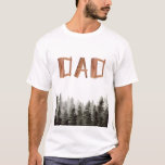 Trees Wood Birthday Dad T-Shirt<br><div class="desc">Rustic green trees "dad" t shirt.</div>