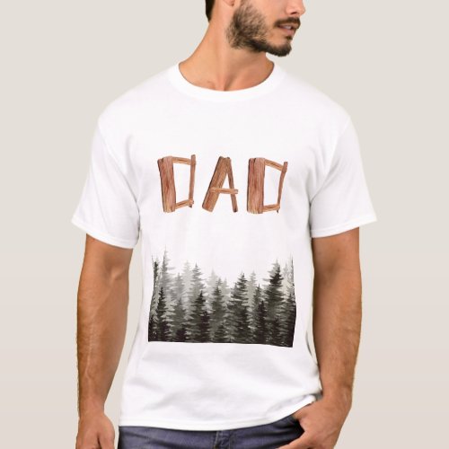 Trees Wood Birthday Dad T_Shirt