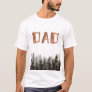 Trees Wood Birthday Dad T-Shirt