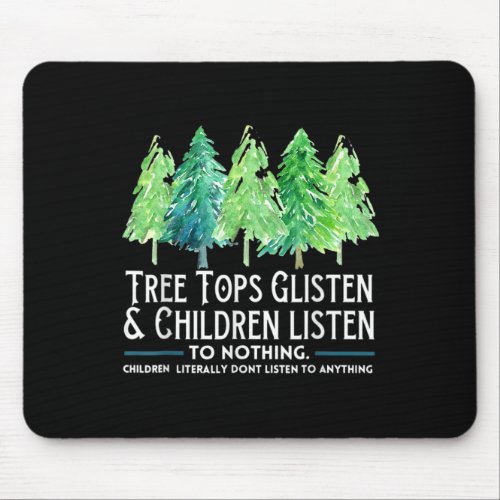 TreeTops Glisten And Children Listen To Nothing Ch Mouse Pad