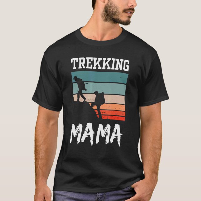 Trekking Mama Hikes Hiking Hiker Hobby Mom Mother  T-Shirt (Front)