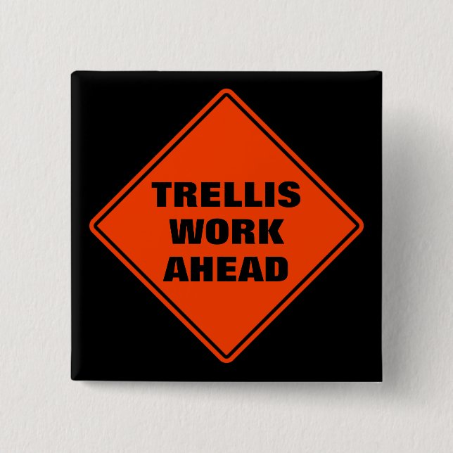 Trellis work ahead classic orange road sign  button (Front)
