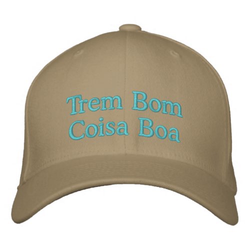 Trem Bom Coisa Boa Embroidered Baseball Cap