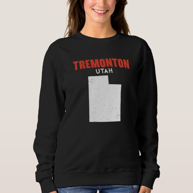 Tremonton Utah USA State America Travel Utahan   Sweatshirt (Front)