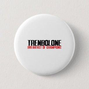 Trenbolone Breakfast Of Champions Bodybuilding Gym Button