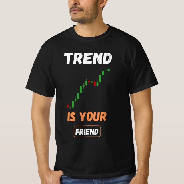 Trend Is Your Friend Trading Chart Art T-Shirt (Front)