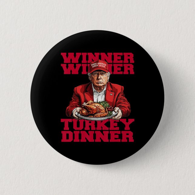 Trending Humor Trump Winner Winner Turkey Dinnerth Button (Front)