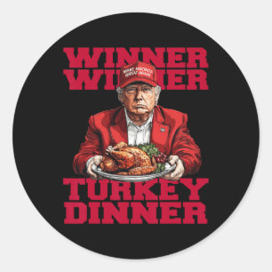 Trending Humor Trump Winner Winner Turkey Dinnerth Classic Round Sticker
