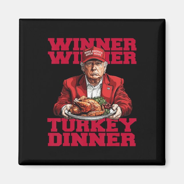 Trending Humor Trump Winner Winner Turkey Dinnerth Magnet (Front)