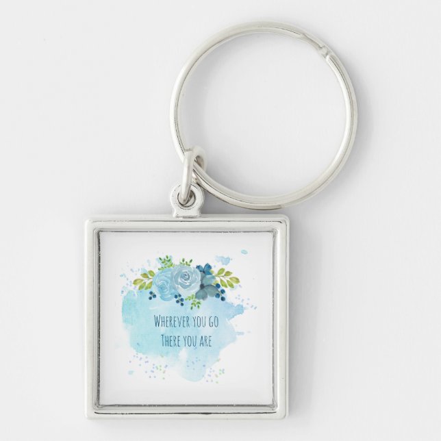 Trending Mindfulness Quote Wherever U Go There U R Keychain (Front)