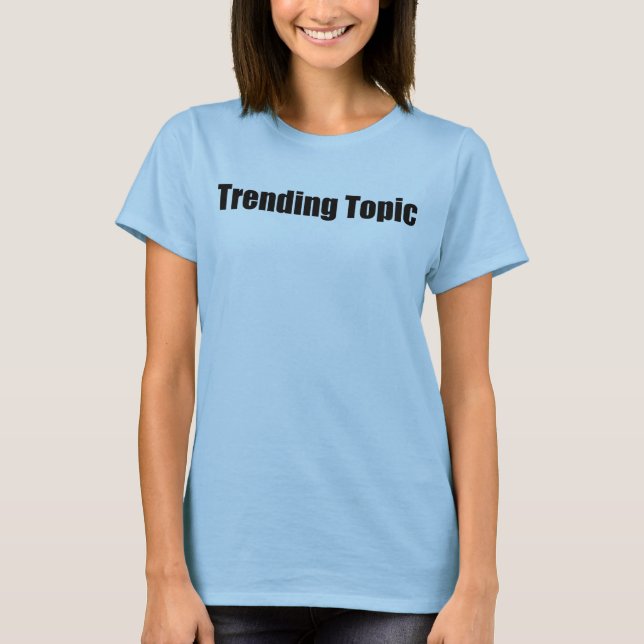 Trending Topic T-Shirt (Front)