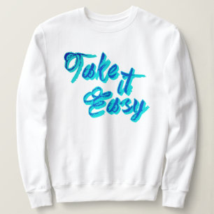 Trendy American Slang Take It Easy Funny Quotes Sweatshirt