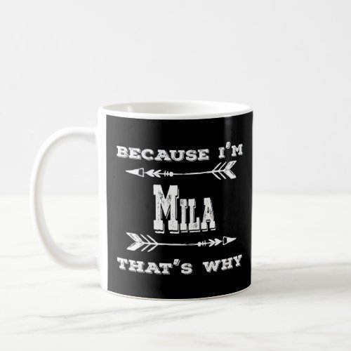 Trendy Because Im Mila Thats Why Mens Womens  Coffee Mug