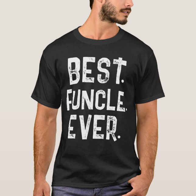 TRENDY BEST FUNCLE EVER WHITE TYPOGRAPHY   T-Shirt (Front)