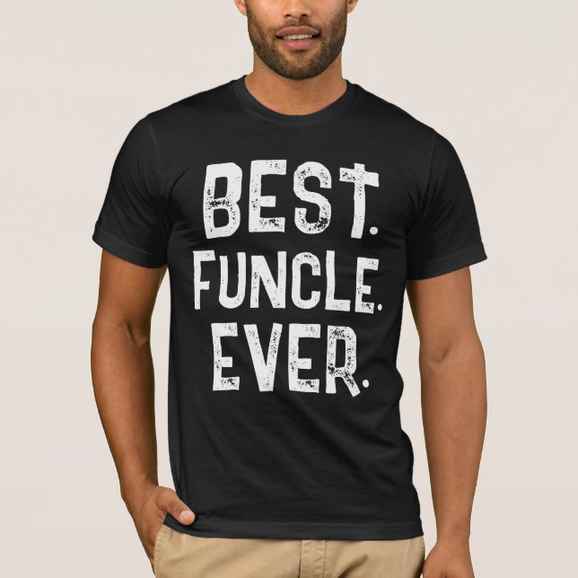 TRENDY BEST FUNCLE EVER WHITE TYPOGRAPHY   T-Shirt (Front)