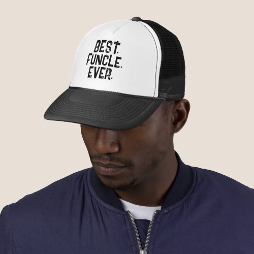 TRENDY BEST FUNCLE EVER WHITE TYPOGRAPHY   TRUCKER HAT