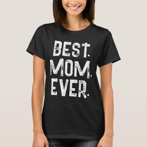 TRENDY BEST MOM EVER WHITE TYPOGRAPHY   T_Shirt