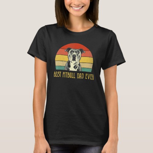 Trendy Best Pitbull Dad Ever Pitbull Dog  Fathers  T-Shirt