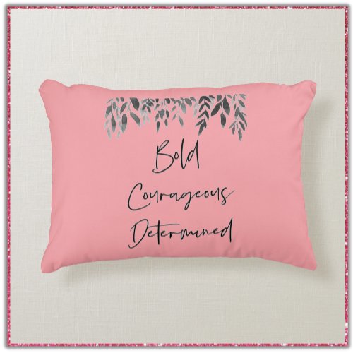 Trendy Bold Courageous Determined Accent Pillow