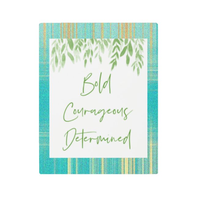 Trendy Bold Courageous Determined  Metal Print (Front)