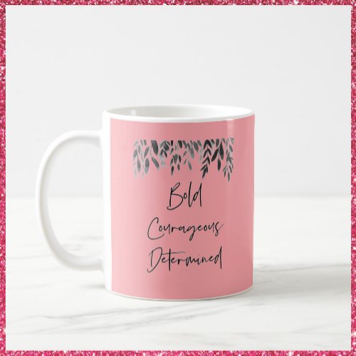 Trendy Bold Courageous Determined Pink Coffee Mug