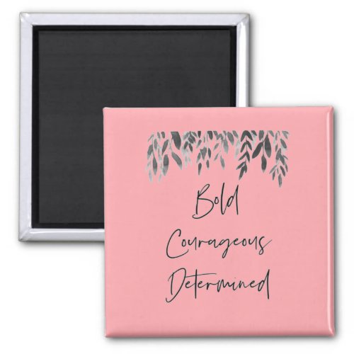 Trendy Bold Courageous Determined Pink Magnet