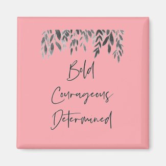 Trendy Bold Courageous Determined PinkMagnet