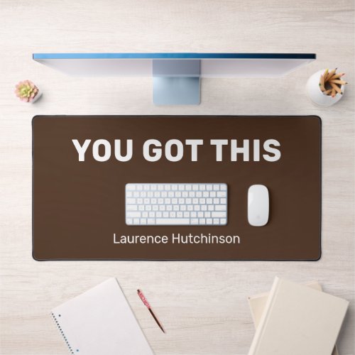 Trendy Brown You Got This Minimalist Named Desk Mat