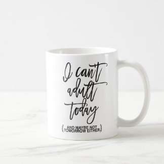 Trendy Can't Adult Today Typography Coffee Mug