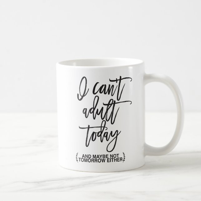 Trendy Can't Adult Today Typography Coffee Mug (Right)