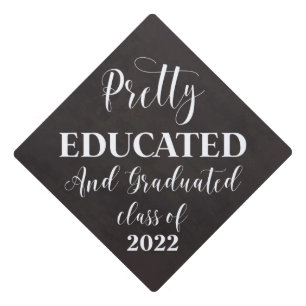 Trendy Chalkboard Pretty Educated and Graduated Graduation Cap Topper