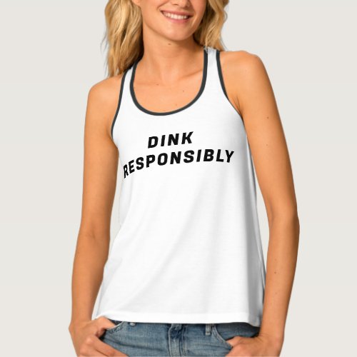 Trendy Classic Pickleball Funny Dink Responsibly Tank Top