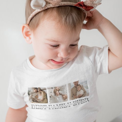 Trendy Collage Photo  Best Family Ever Best Gift Baby T_Shirt