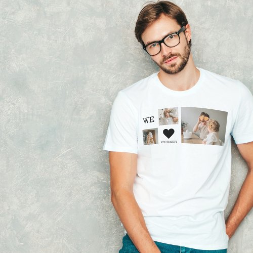 Trendy Collage Photo  We Love You Daddy Gift T_Shirt