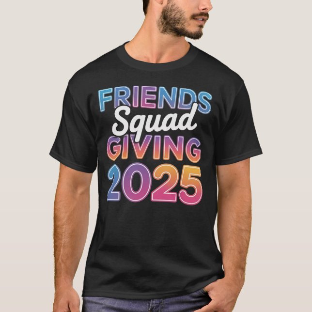 Trendy Friendsgiving 2025 Squad – Colorful Fall  T-Shirt (Front)