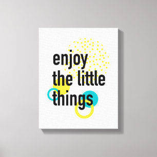 Trendy fun happy design of Enjoy the Lıttle Things Canvas Print