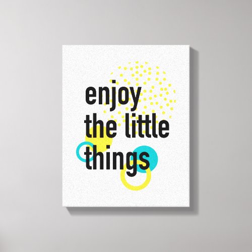 Trendy fun happy design of Enjoy the LÄttle Things Canvas Print
