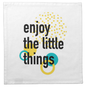 Trendy fun happy design of Enjoy the Lıttle Things Cloth Napkin
