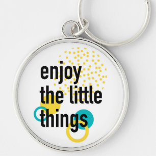 Trendy fun happy design of Enjoy the Lıttle Things Keychain