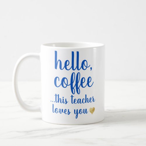 Trendy Funny Hello Coffee Teacher Coffee Coffee Mug