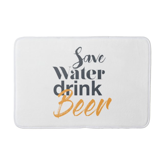 Trendy, funny, urban design Save Water Drink Beer Bath Mat (Front)