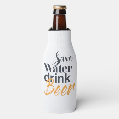 Trendy funny urban design Save Water Drink Beer Bottle Cooler