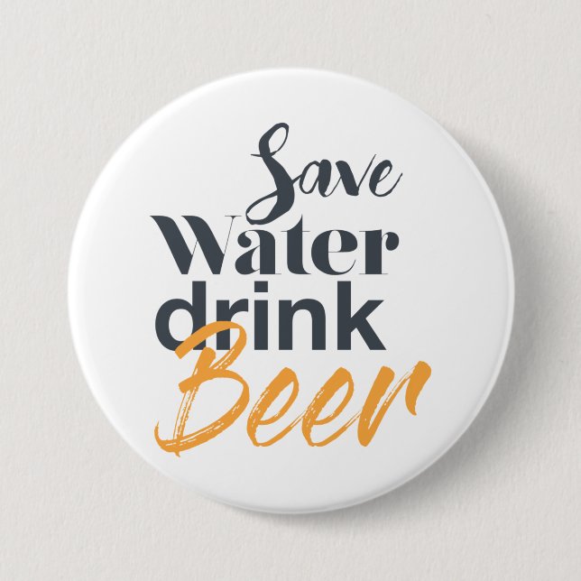 Trendy, funny, urban design Save Water Drink Beer Button (Front)